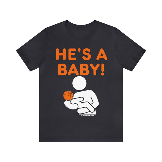 FTF He's a Baby! Unisex Jersey Short Sleeve Tee
